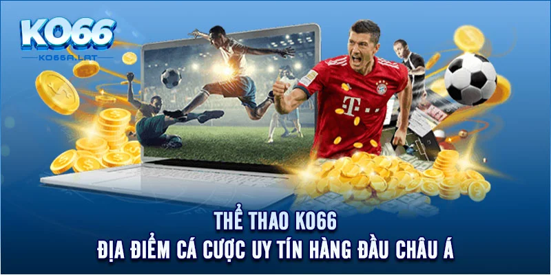 Thể Thao KO66 - Địa Điểm Cá Cược Uy Tín Hàng Đầu Châu Á